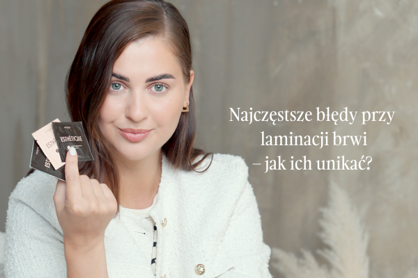 Najczęstsze błędy przy laminacji brwi – jak ich unikać?