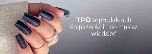 TPO w produktach do paznokci – co musisz wiedzieć od września 2025 roku